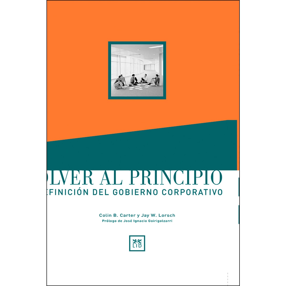 Volver al principio.: Redefinición del gobierno corporativo. (Capa dura) 1