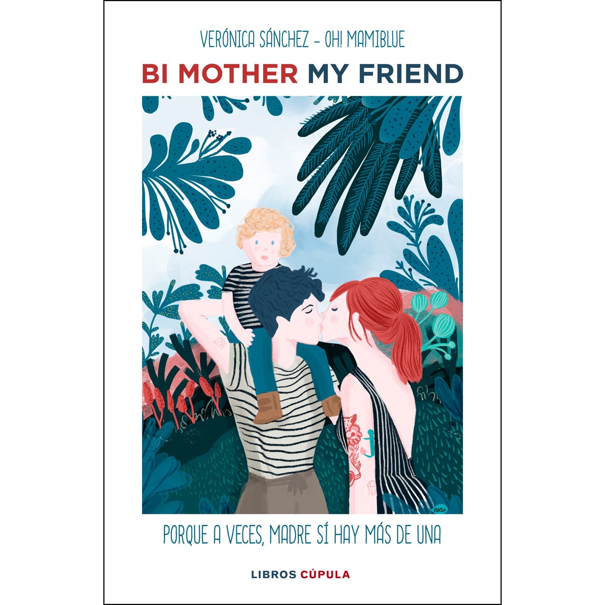 Bi mother my friend: Porque, a veces, madre sí hay más de una (Tapa dura) 1