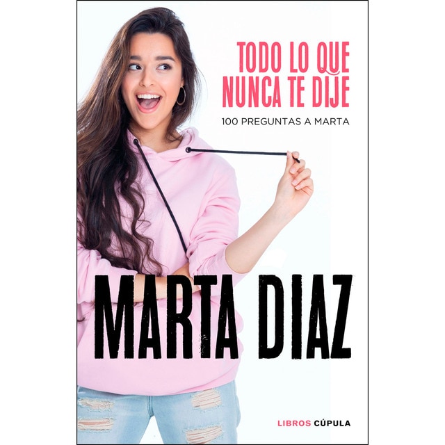 Imagen 0 de Todo lo que nunca te dije: 100 preguntas a Marta  (Tapa dura)