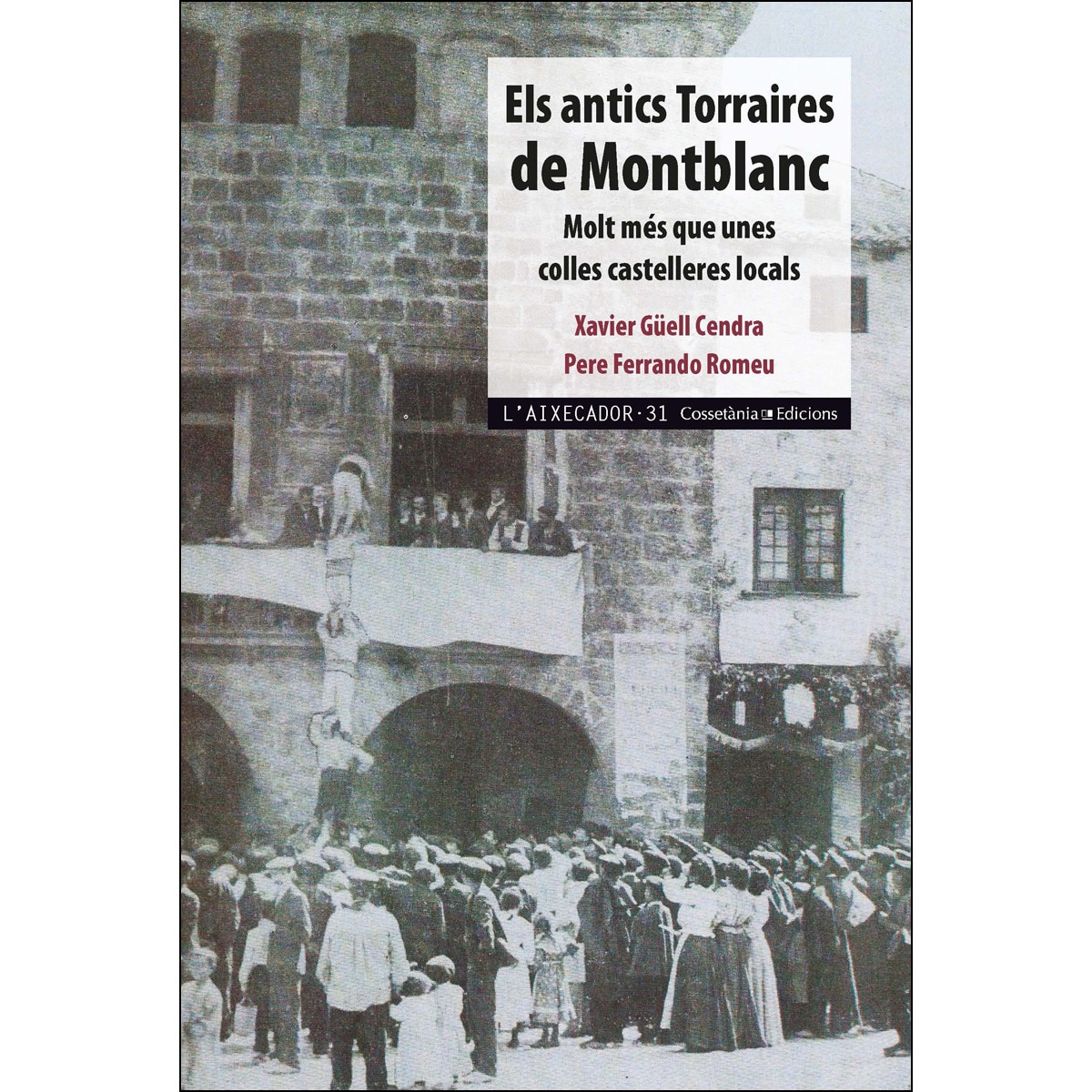Els antics torraires de montblanc: Molt més que unes colles castelleres locals(Tapa blanda) 1