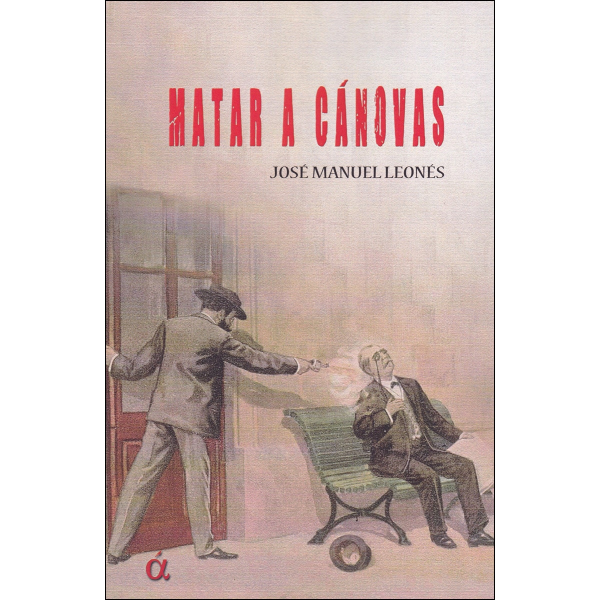 Imagem 0 de Matar a cánovas(Tapa blanda)