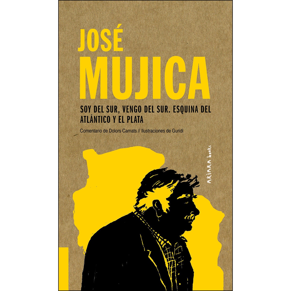 Imagen 0 de José mujica: soy del sur, vengo del sur. Esquina del atlántico y el plata (Tapa blanda)