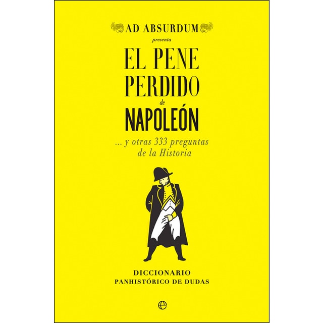 Imagen 0 de El pene perdido de napoleón: … y otras 333 preguntas de la historia (Tapa blanda)