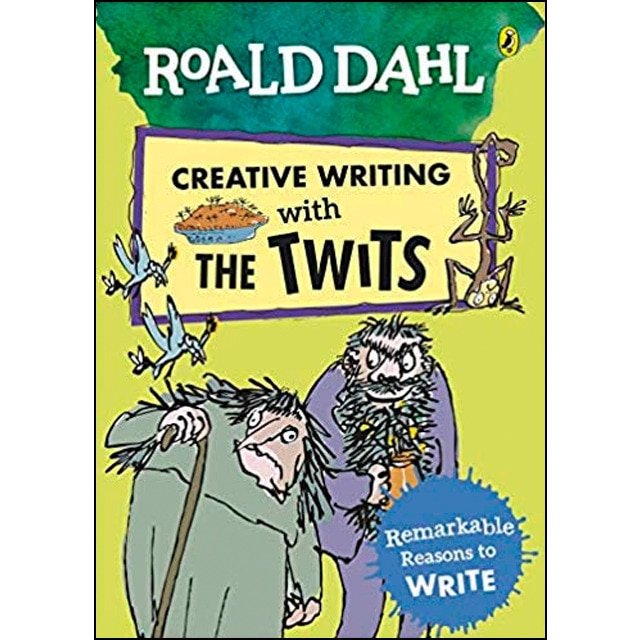Roald Dahl Creative Writing with The Twits: Remarkable Reasons to Write 1