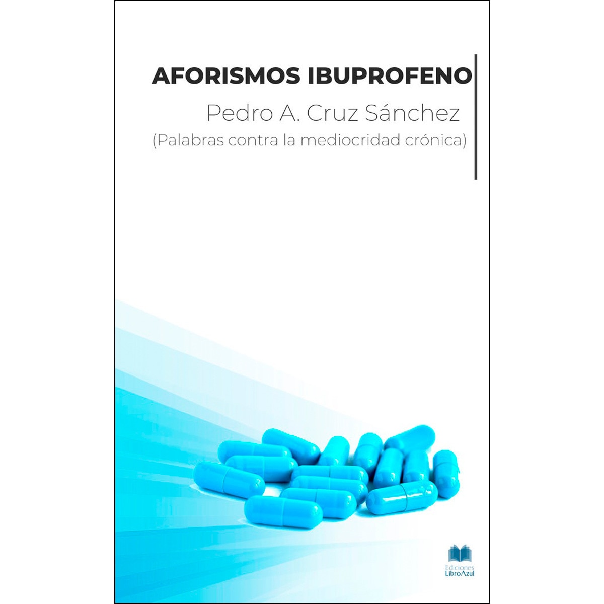 Aforismos ibuprofeno: Palabras contra la mediocridad cronica(Tapa blanda) 1