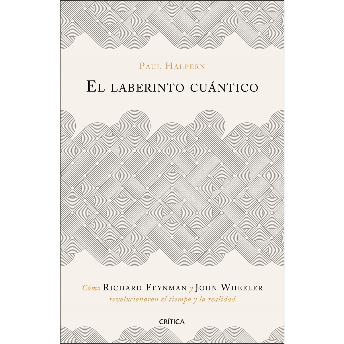 Imagem 0 de El laberinto cuántico: Cómo Richard Feynman y John Wheeler revolucionaron el tiempo y la realidad (Capa dura)