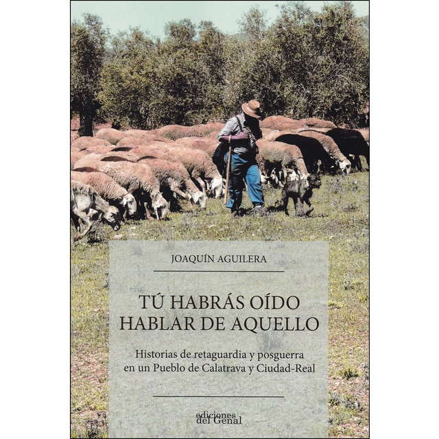 Imagem 0 de Tú habrás oído hablar de aquello: Historias  de posguerra en un pueblo de calatrava y ciudad-real(Tapa blanda)