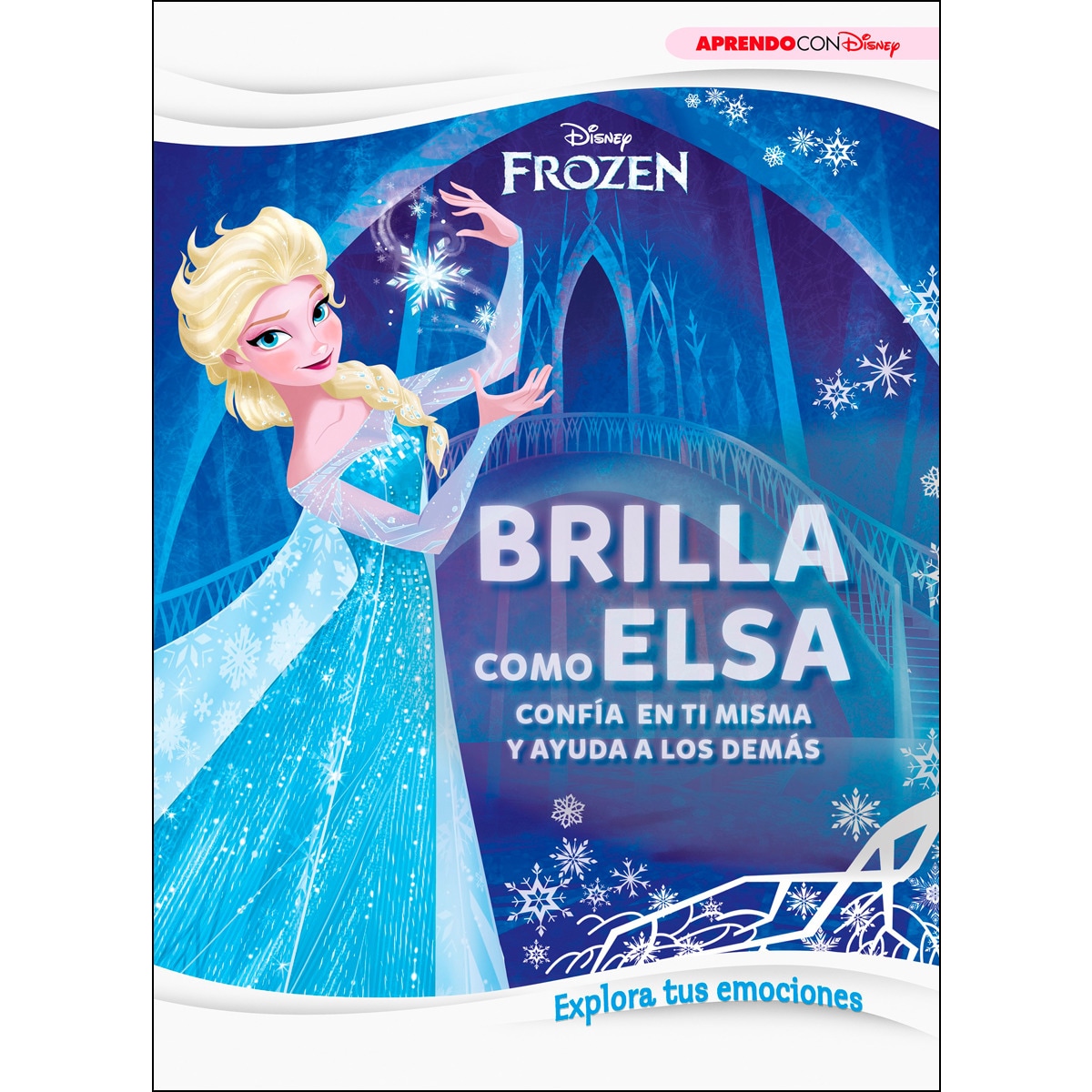 Imagen 0 de Frozen. Brilla como Elsa. Explora tus emociones (Disney. Primeros aprendizajes): Confía en ti misma y ayuda a los demás  (Tapa dura)