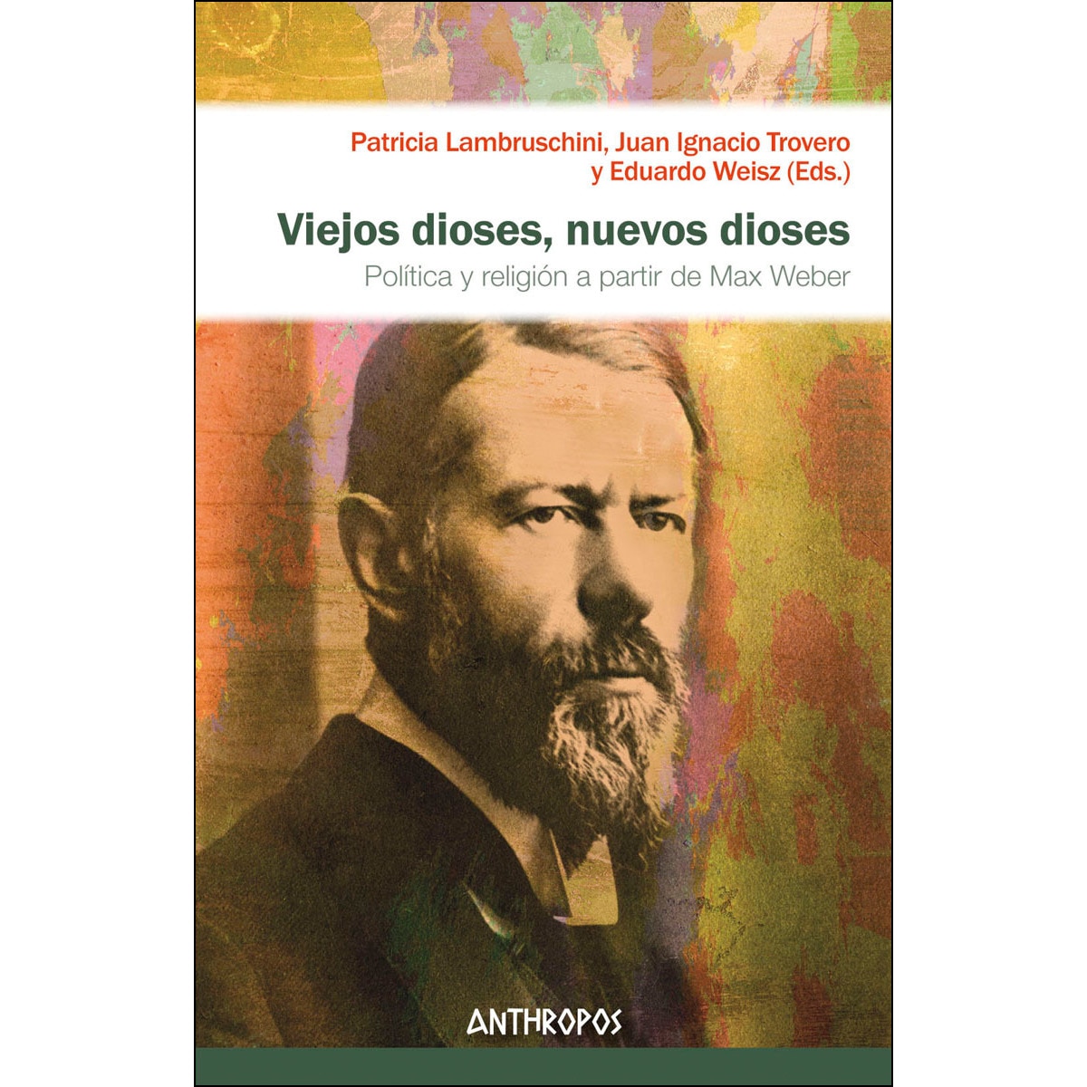 Viejos dioses, nuevos dioses: Política y religión a partir de max weber(Tapa blanda) 1