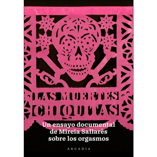 Imagen 0 de Las muertes chiquitas: Un ensayo documental sobre el orgasmo (Tapa blanda)
