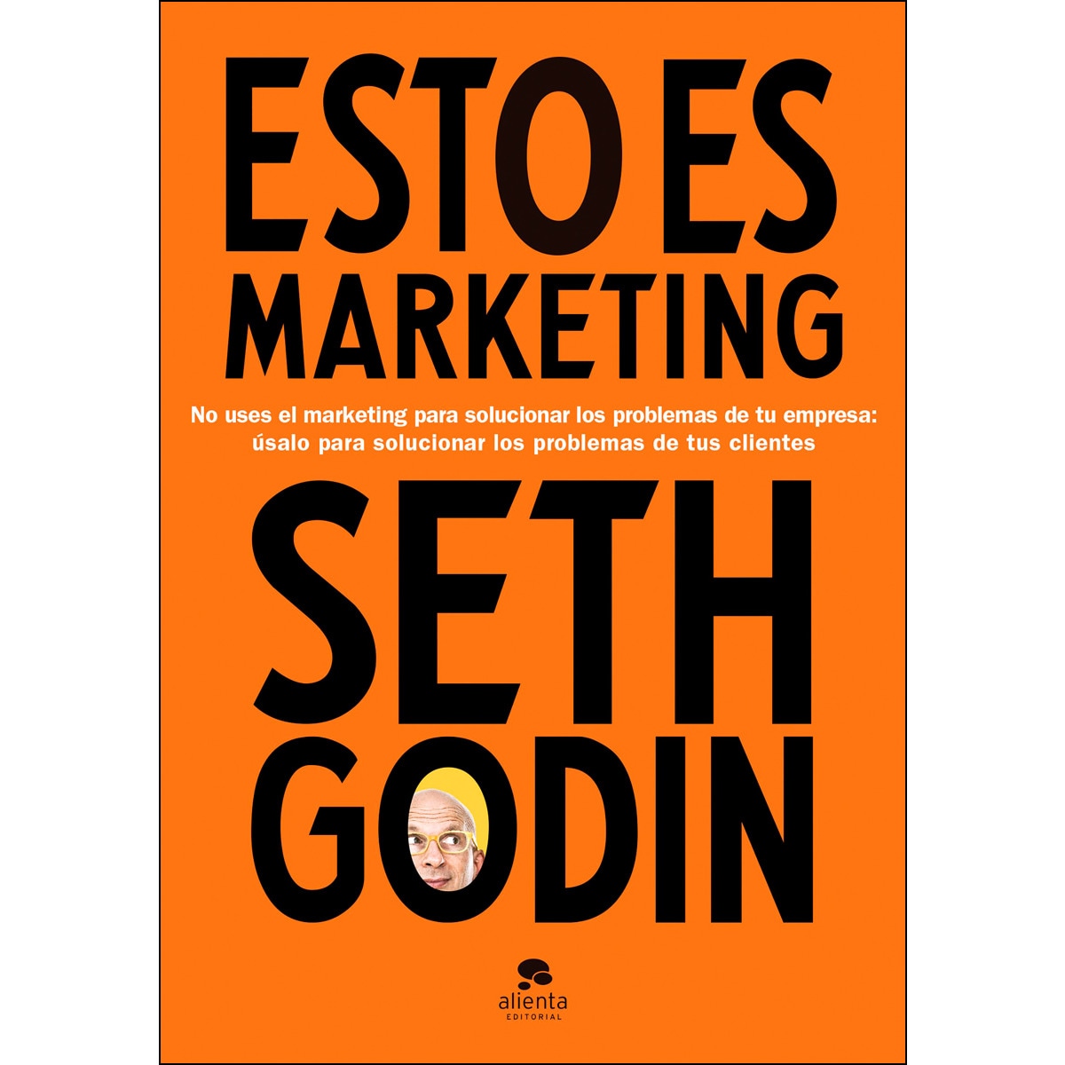 Imagem 0 de Esto es marketing: No uses el marketing para solucionar los problemas de tu empresa: úsalo para solucionar los problemas de tus clientes(Tapa du