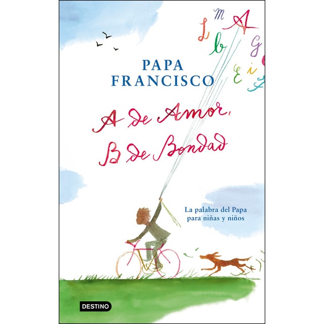 Imagen 0 de A de amor, B de bondad: La palabra del Papa para niñas y niños  (Tapa dura)