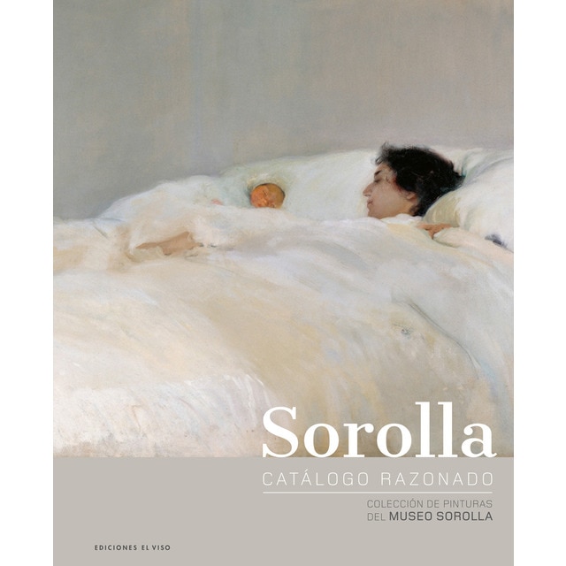 Imagen 0 de Sorolla. Catálogo razonado. : Colección de pinturas del museo sorolla.