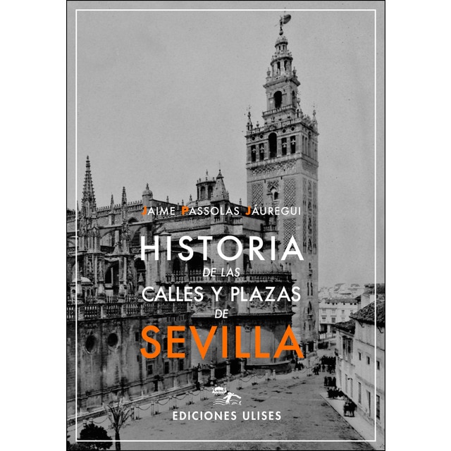 Imagen 0 de Historia de las calles y plazas de Sevilla  (Tapa blanda)