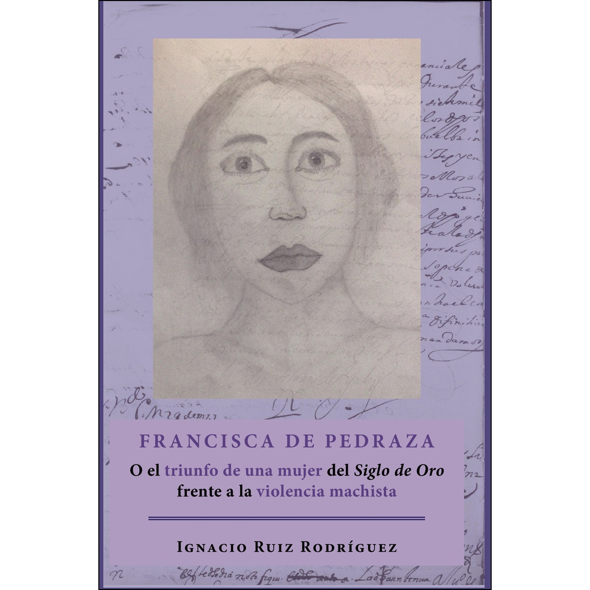 Imagem 0 de Francisca De Pedrazao El Triunfo De Una Mujer Del Siglo De Oro Frente A La Violencia Machista