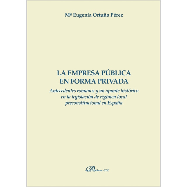 Imagen 0 de La empresa pública en forma privada: antecedentes romanos y un apunta histórico en la legislación de régimen local preconstitucional en españa (Tapa blanda)