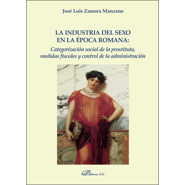 Imagem 0 de La Industria Del Sexo En La Época Romana: Categorización Social De La Prostituta. Medidas Fiscales Y Control De La Administración