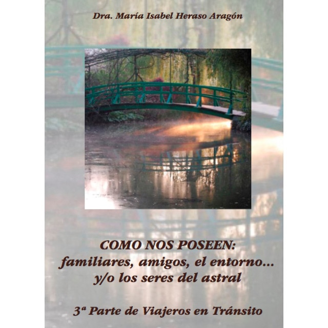 Imagen 0 de Como nos poseen: familiares, amigos, el entorno. Y/o los seres del astral. : 3ª parte de viajeros en tránsito (Tapa blanda)