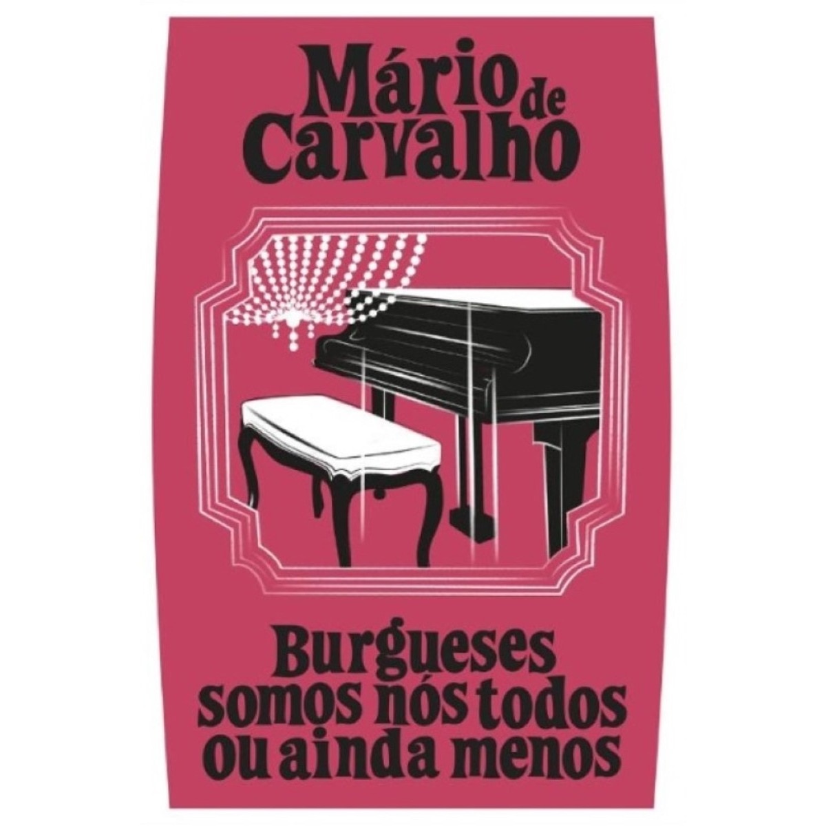 Imagem 0 de Burgueses Somos Nós Todos ou Ainda Menos