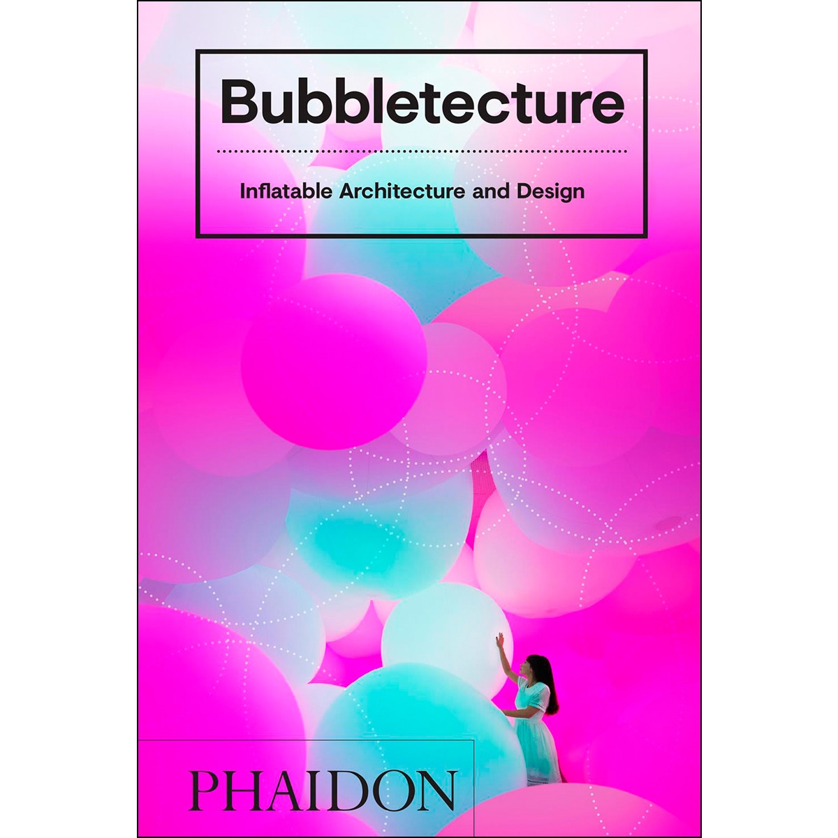 Bubbletecture. Inflatable Architecture And Design 1