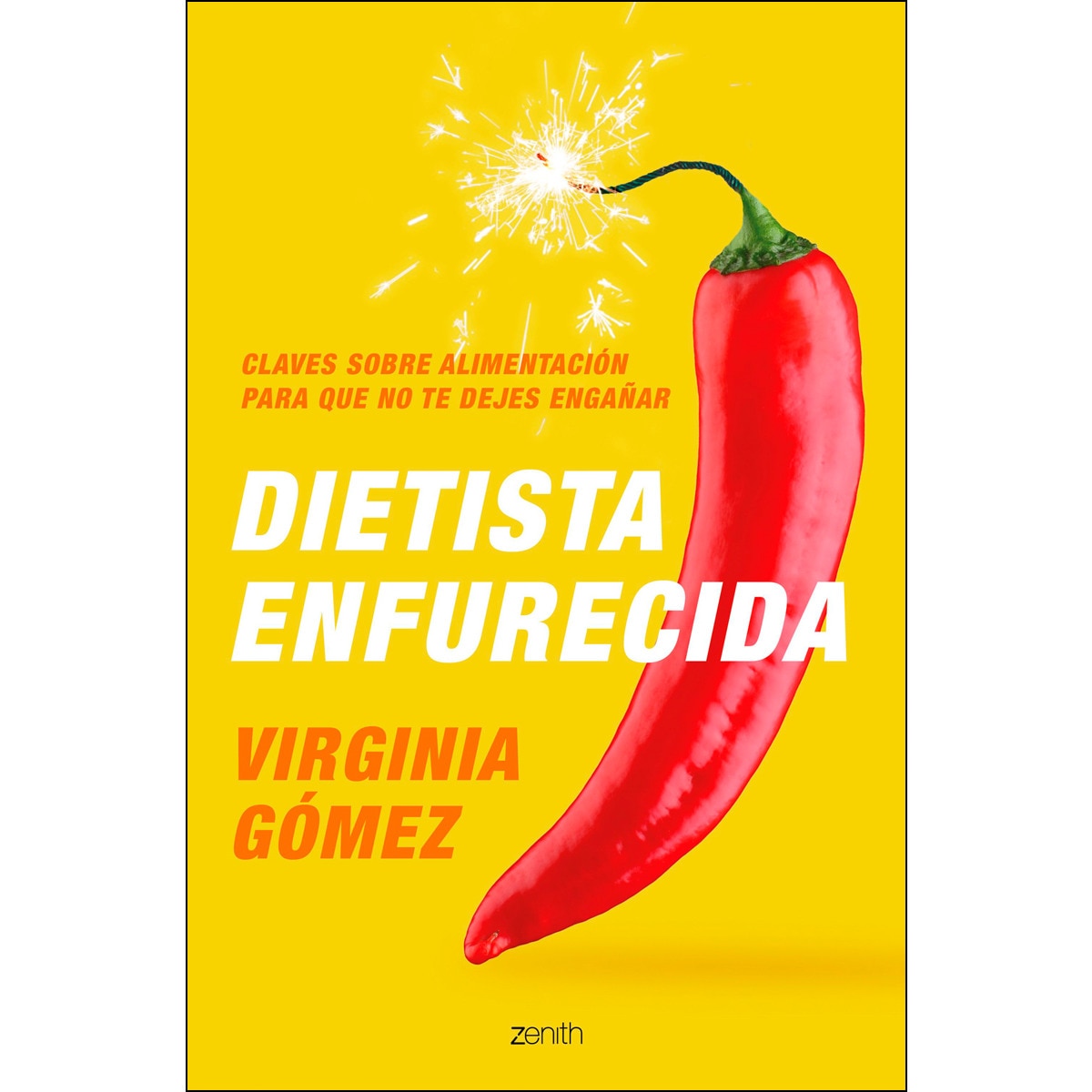 Dietista enfurecida: Claves sobre alimentación para que no te dejes engañar  (Tapa blanda con solapas) 1
