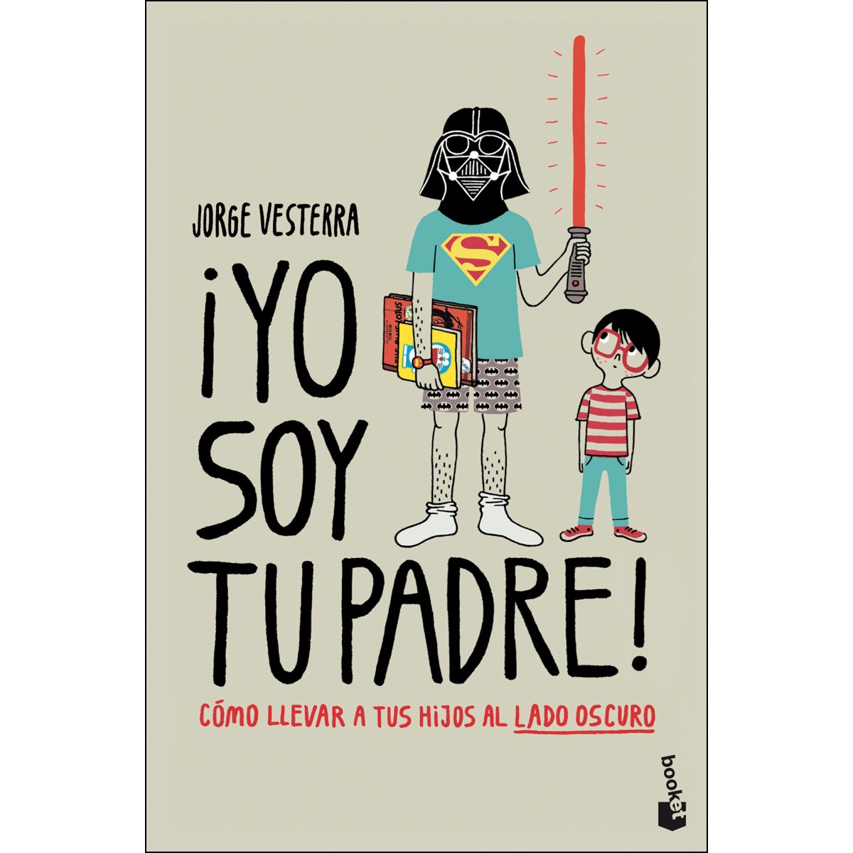 Imagen 0 de ¡Yo soy tu padre!: Cómo llevar a tus hijos al lado oscuro