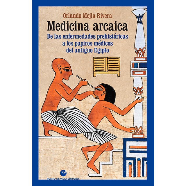 Imagem 0 de Medicina arcaica: De las enfermedades prehistóricas a los papiros médicos del antiguo Egipto (Capa mole com abas)
