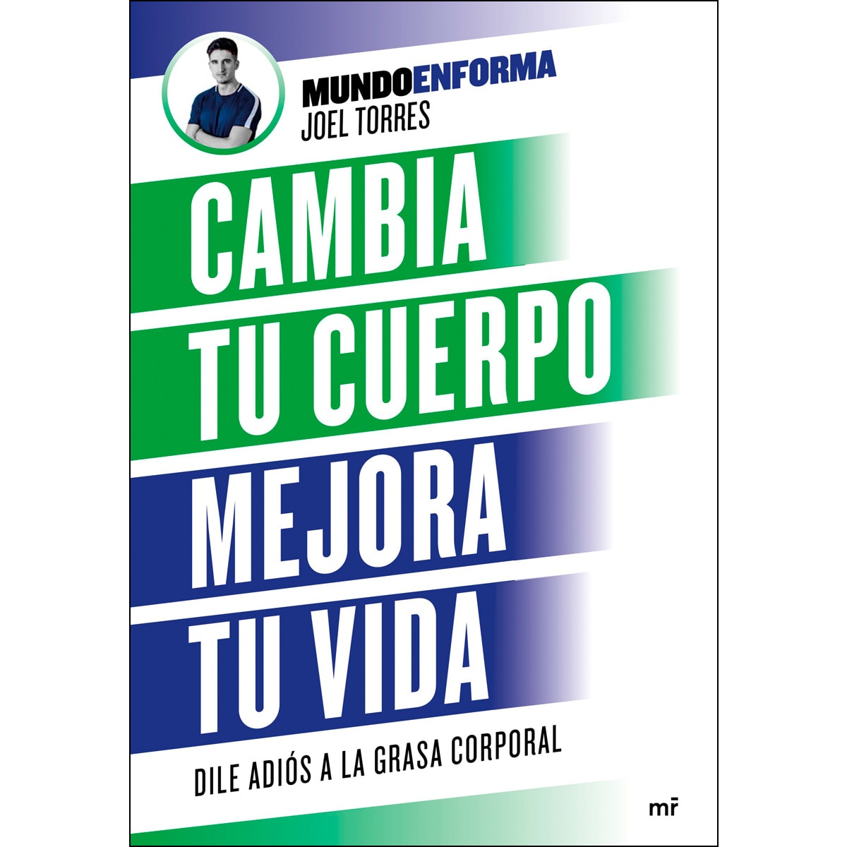 Imagen 0 de Cambia tu cuerpo, mejora tu vida: Dile adiós a la grasa corporal  (Tapa blanda con solapas)