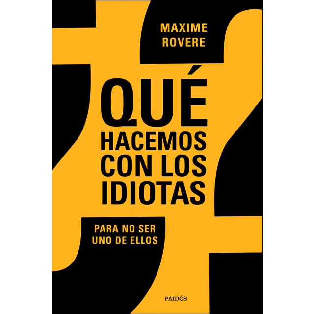 Imagen 0 de ¿Qué hacemos con los idiotas?: Para no ser uno de ellos  (Tapa blanda con solapas)