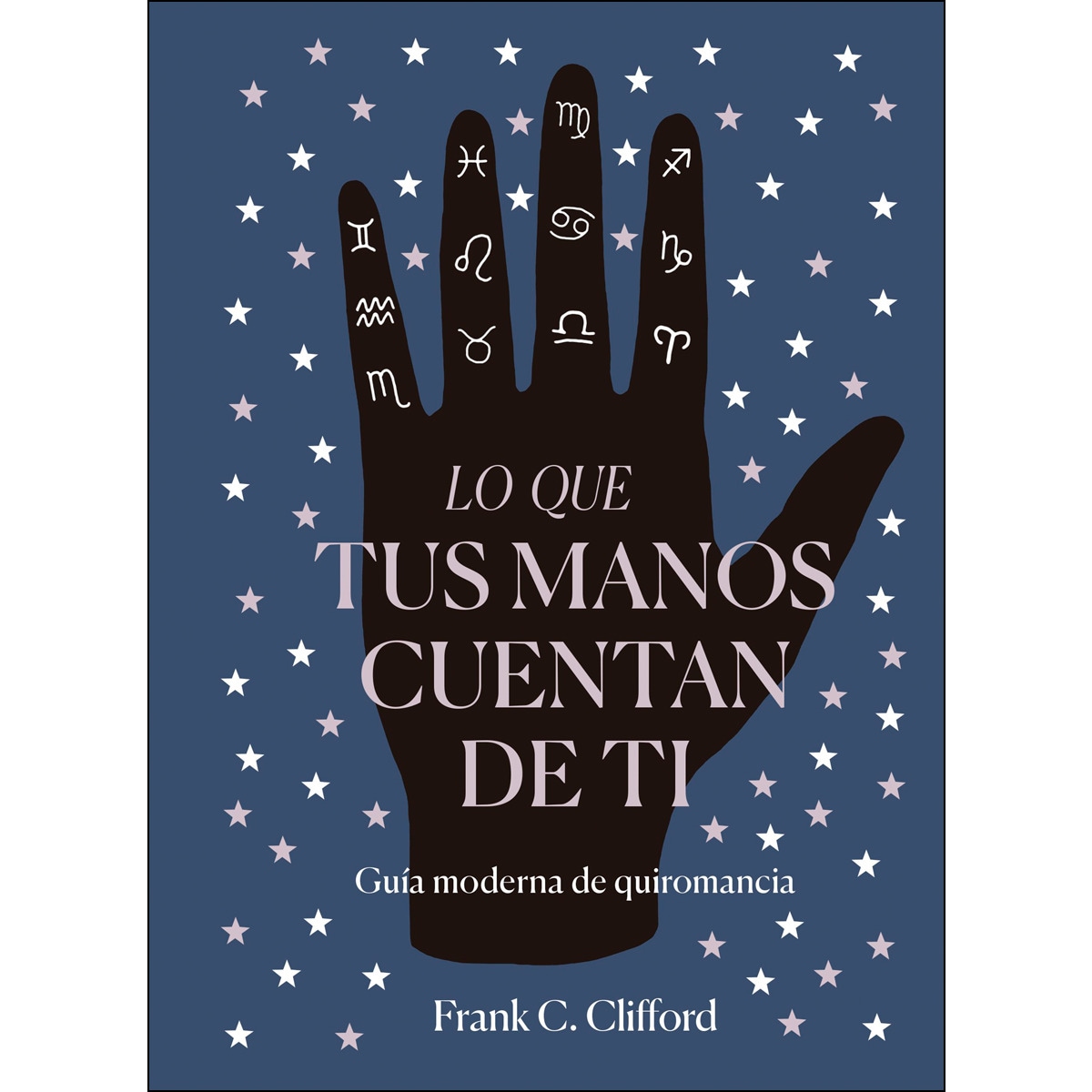 Imagem 0 de Lo que tus manos cuentan de ti: Guía moderna de quiromancia(Tapa dura)