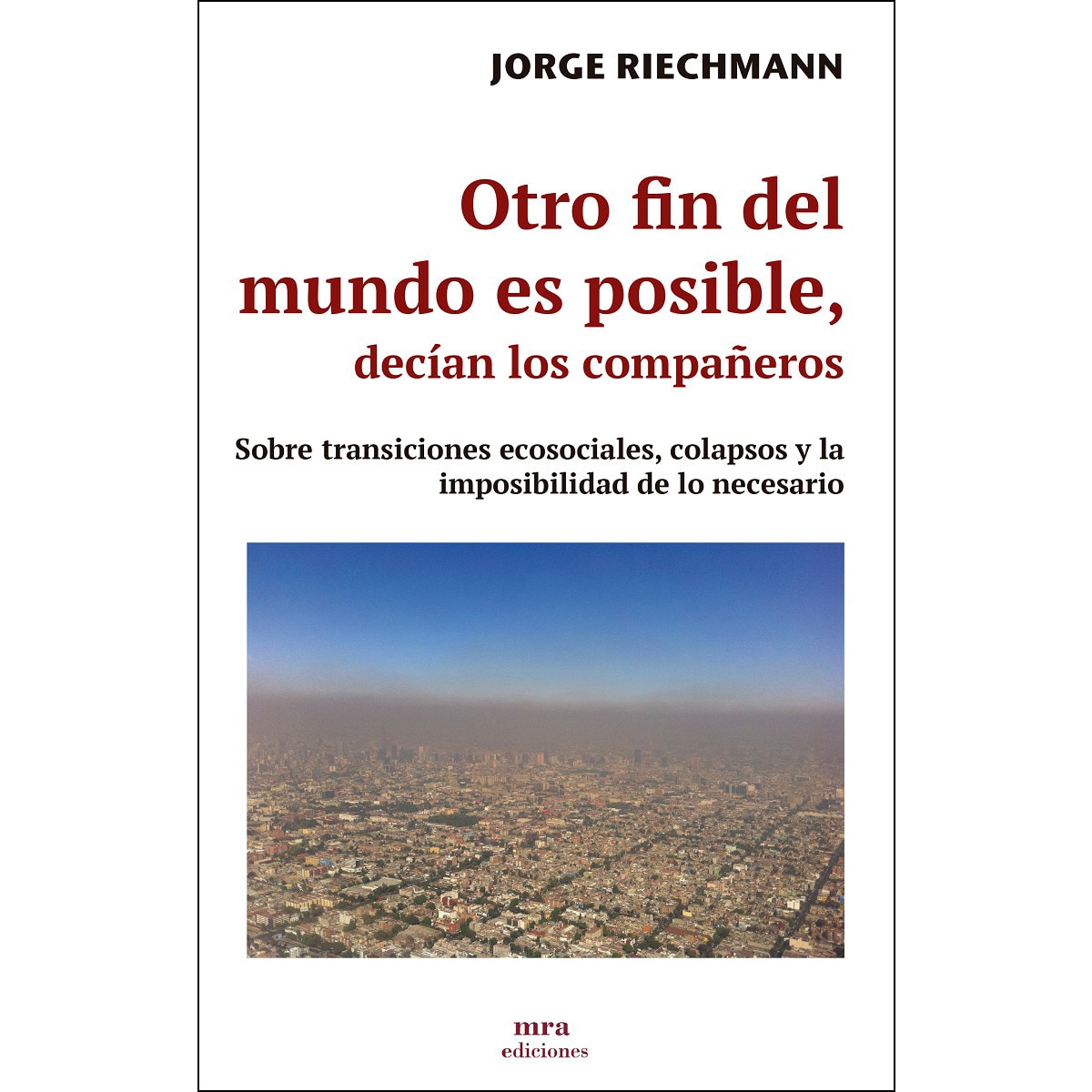 Imagem 0 de Otro fin del mundo es posible, decían los compañer