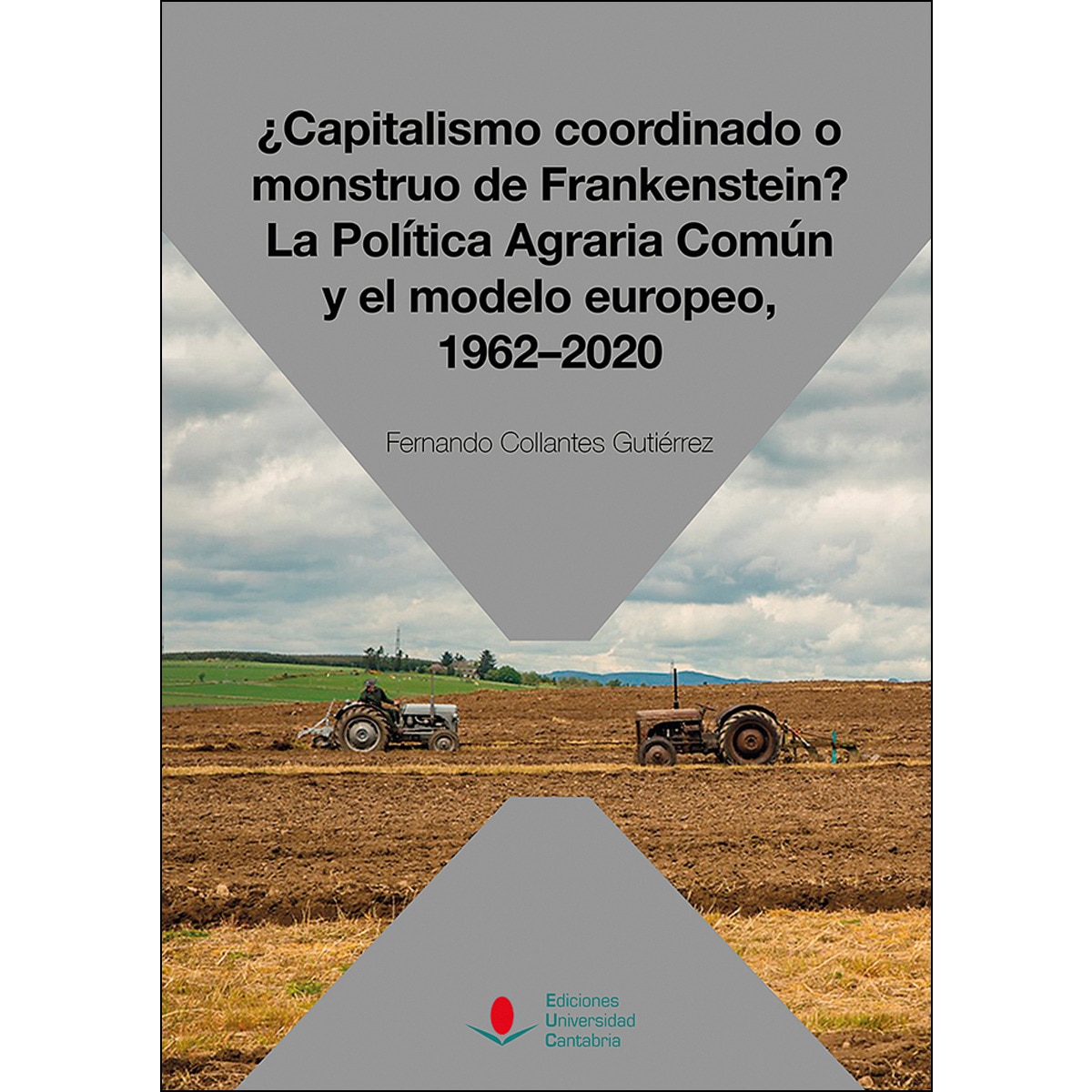 ¿Capitalismo coordinado o monstruo de Frankenstein? La Política Agraria Común y el modelo europeo, 1962-2020 (Capa mole) 1