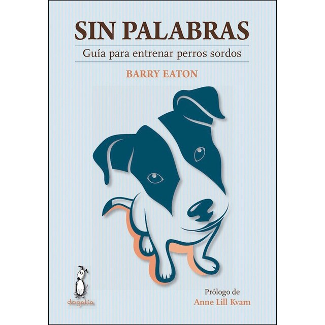 Imagem 0 de Sin palabras: Guía para entrenar perros sordos(Tapa blanda)