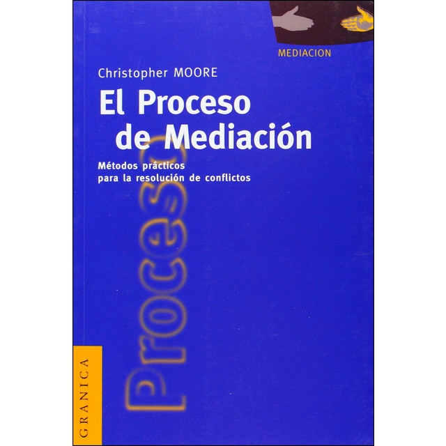 Imagen 0 de Proceso de mediación, el: Métodos prácticos para la resolución de conflictos (Tapa blanda)