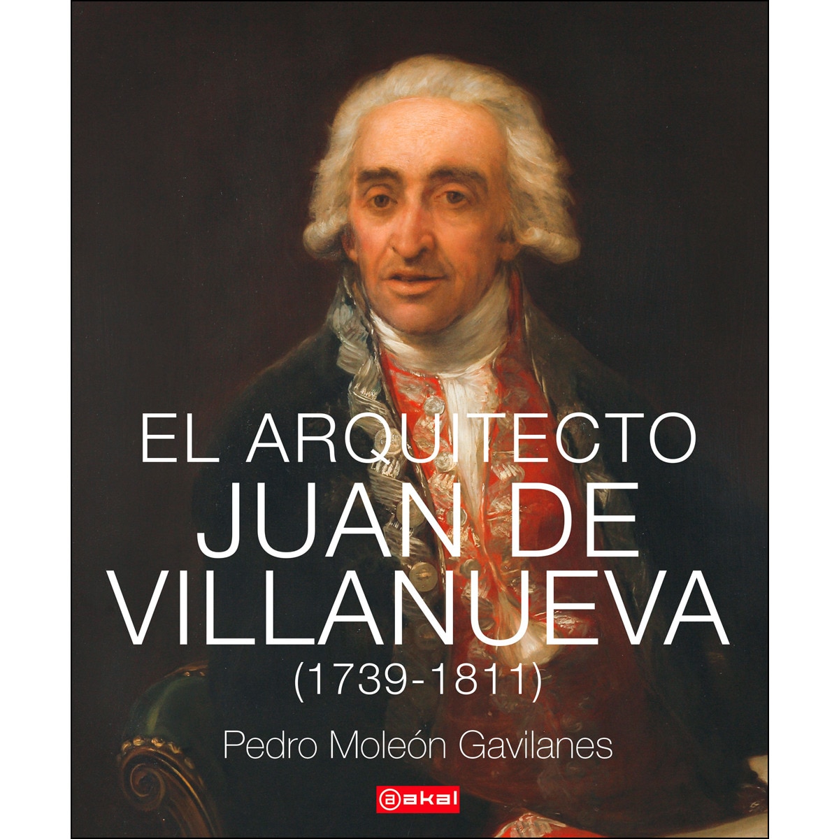 Imagem 0 de El arquitecto Juan de Villanueva (1739-1811) (Capa dura)