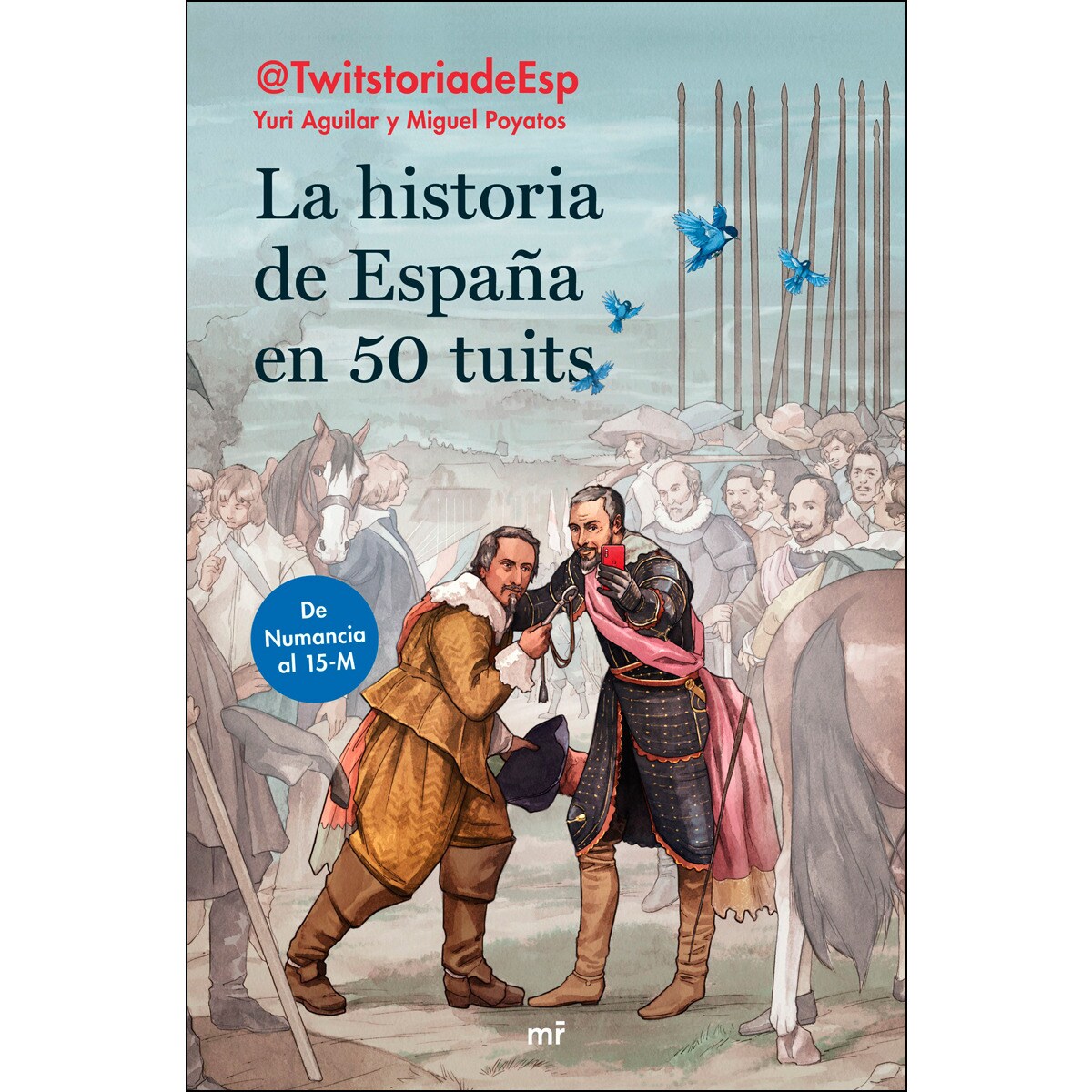 La historia de España en 50 tuits: De Numancia al 15M (Capa mole com abas) 1