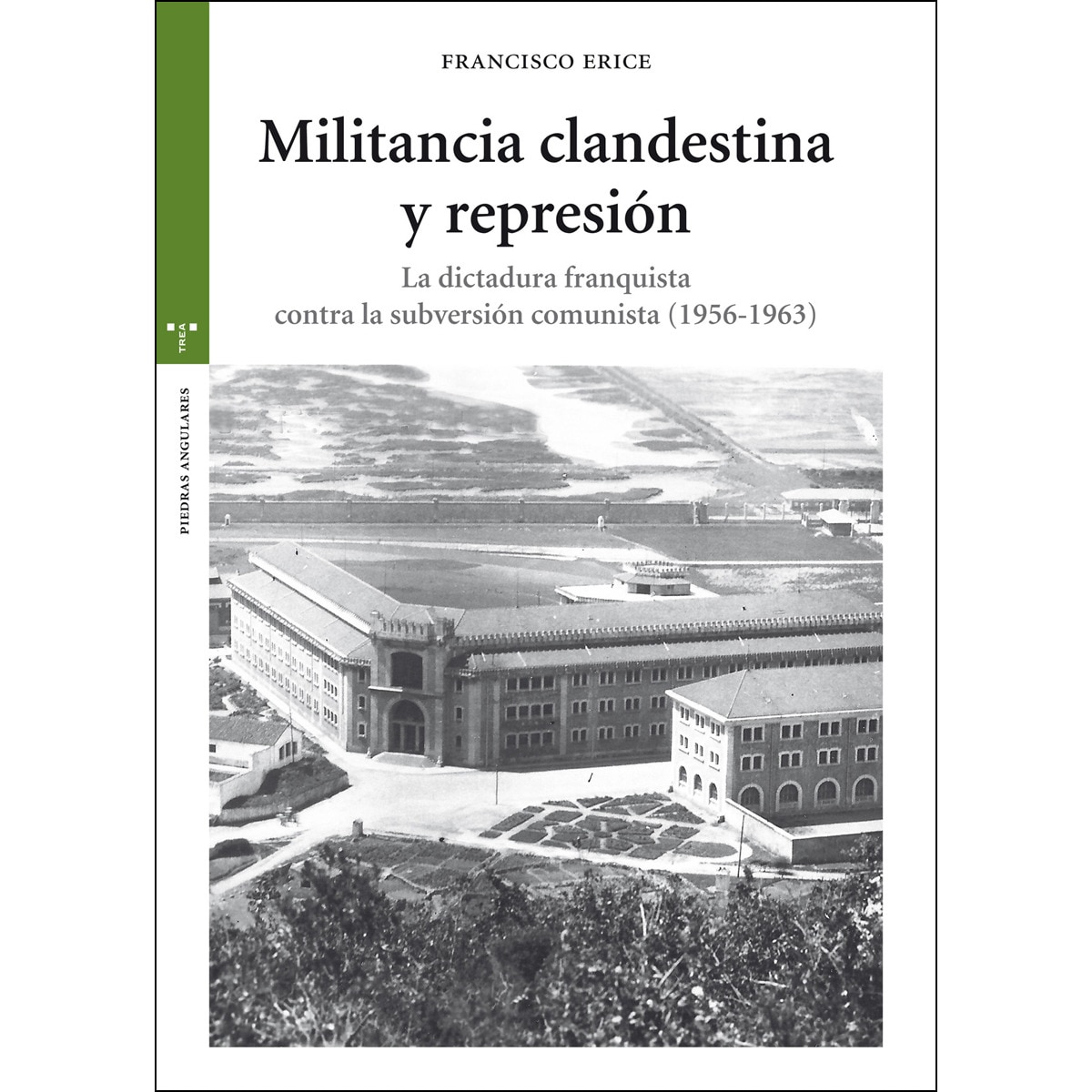Imagem 0 de Militancia clandestina y represión: La dictadura franquista contra la subversión comunista (1956-1963)(Tapa blanda)