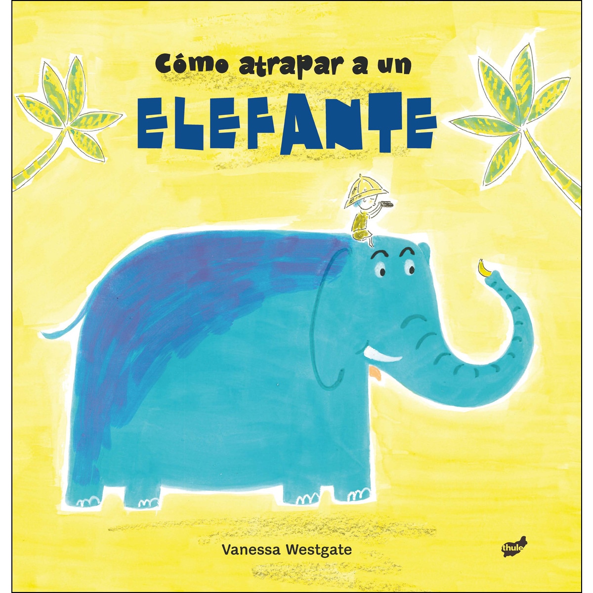 Cómo atrapar a un elefante(Tapa dura) 1