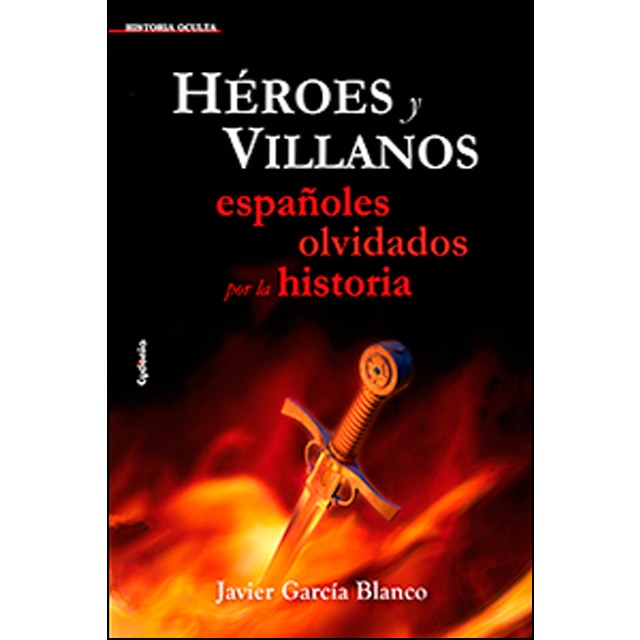 Imagen 0 de Héroes y villanos, españoles olvidados por la historia (Tapa blanda)