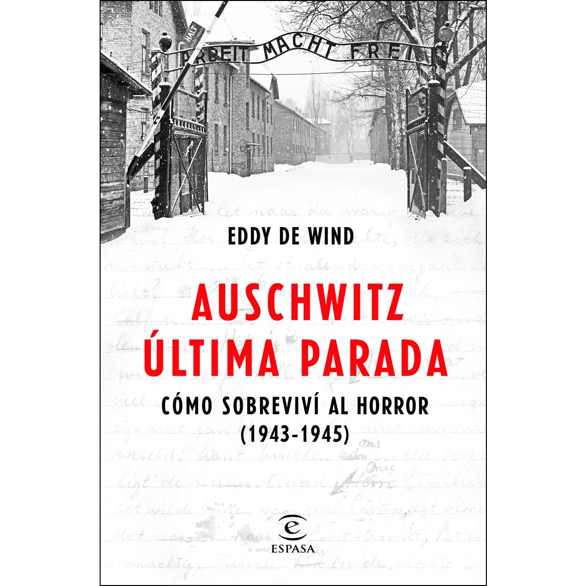 Auschwitz, última parada: Cómo sobreviví al horror (1943-1945)  (Tapa blanda con solapas) 1