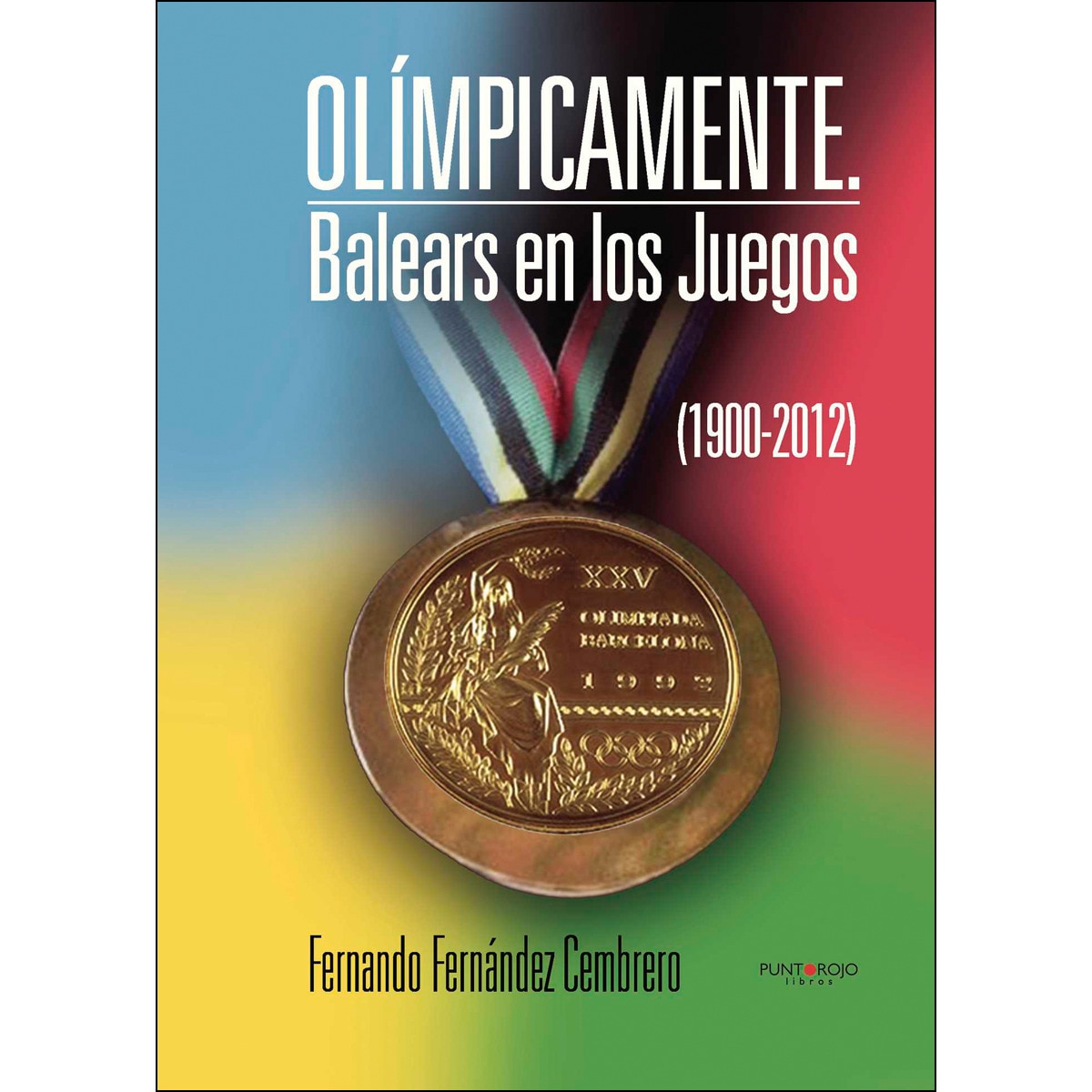 Olímpicamente. Balears En Los Juegos (1900-2012) 1