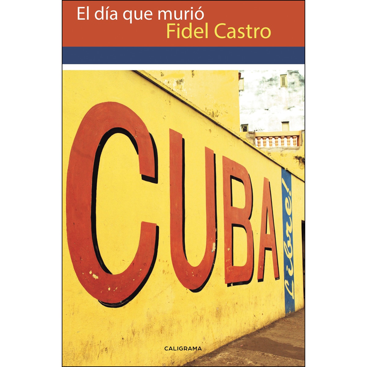 El día que murió Fidel Castro (Capa mole) 1