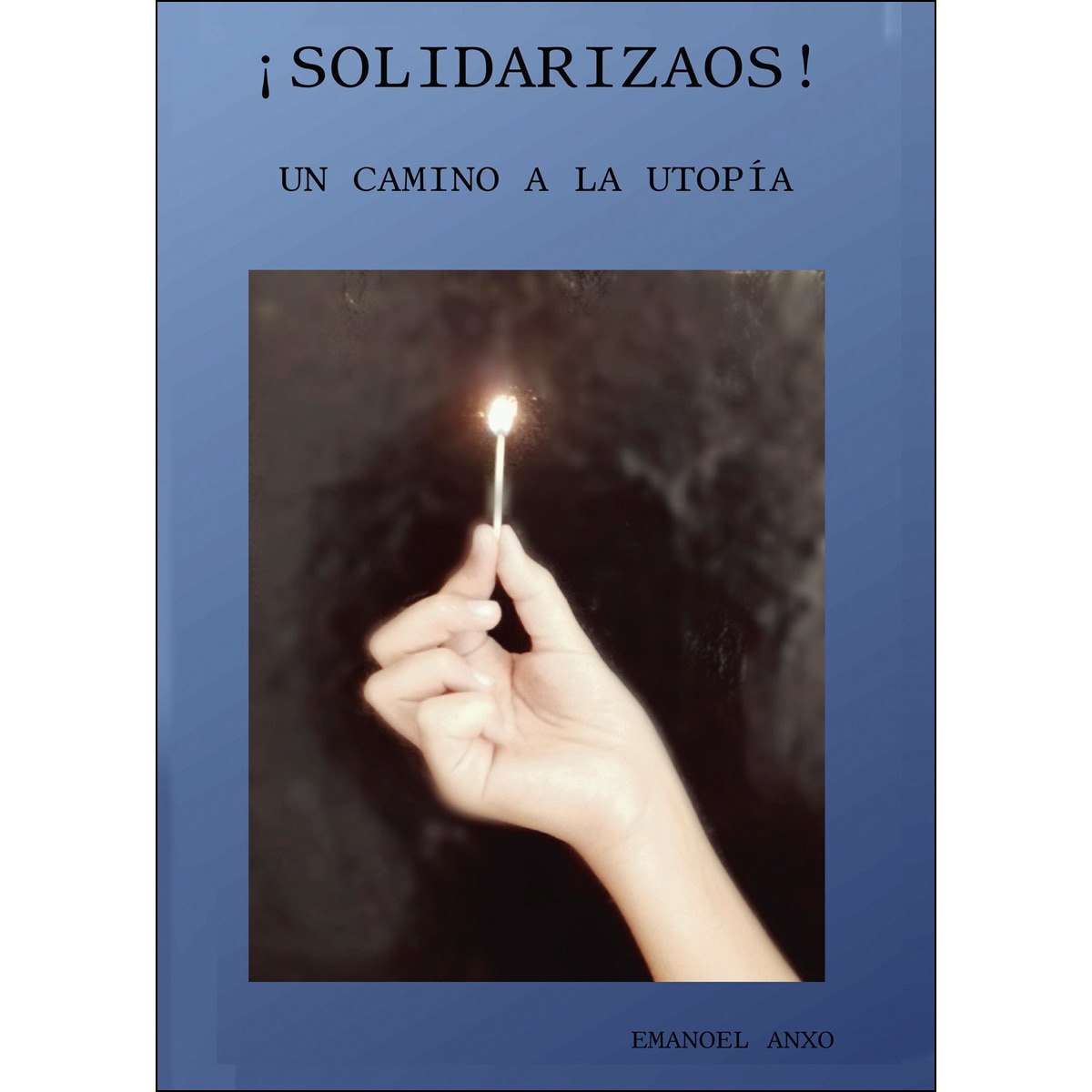 ¡¡Solidarizaos!!: Un Camino A La Utopía 1