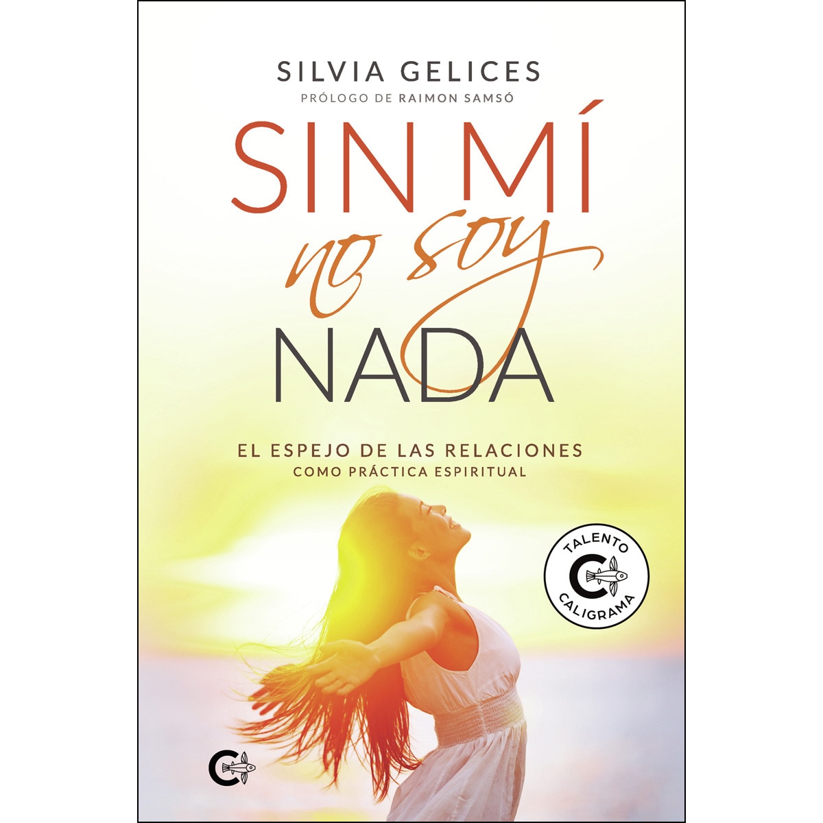 Sin mí no soy nada: El espejo de las relaciones como práctica espiritual(Tapa blanda) 1