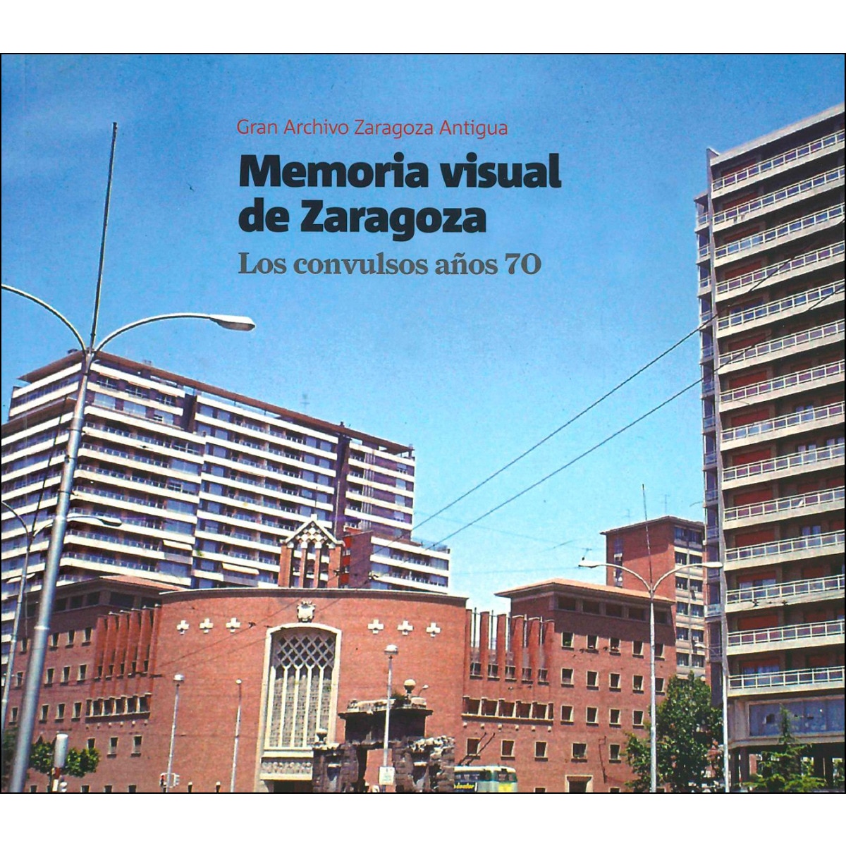 Imagem 0 de Memoria visual de zaragoza. : Los convulsos años 70(Tapa blanda)