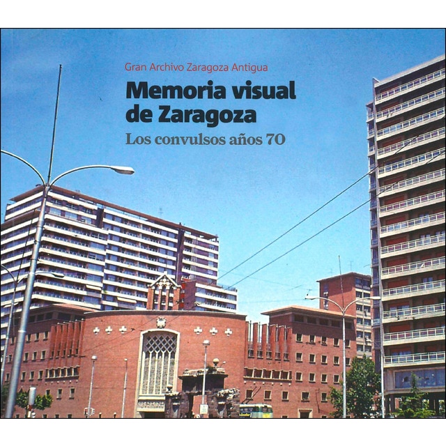 Imagem 0 de Memoria visual de zaragoza. : Los convulsos años 70(Tapa blanda)