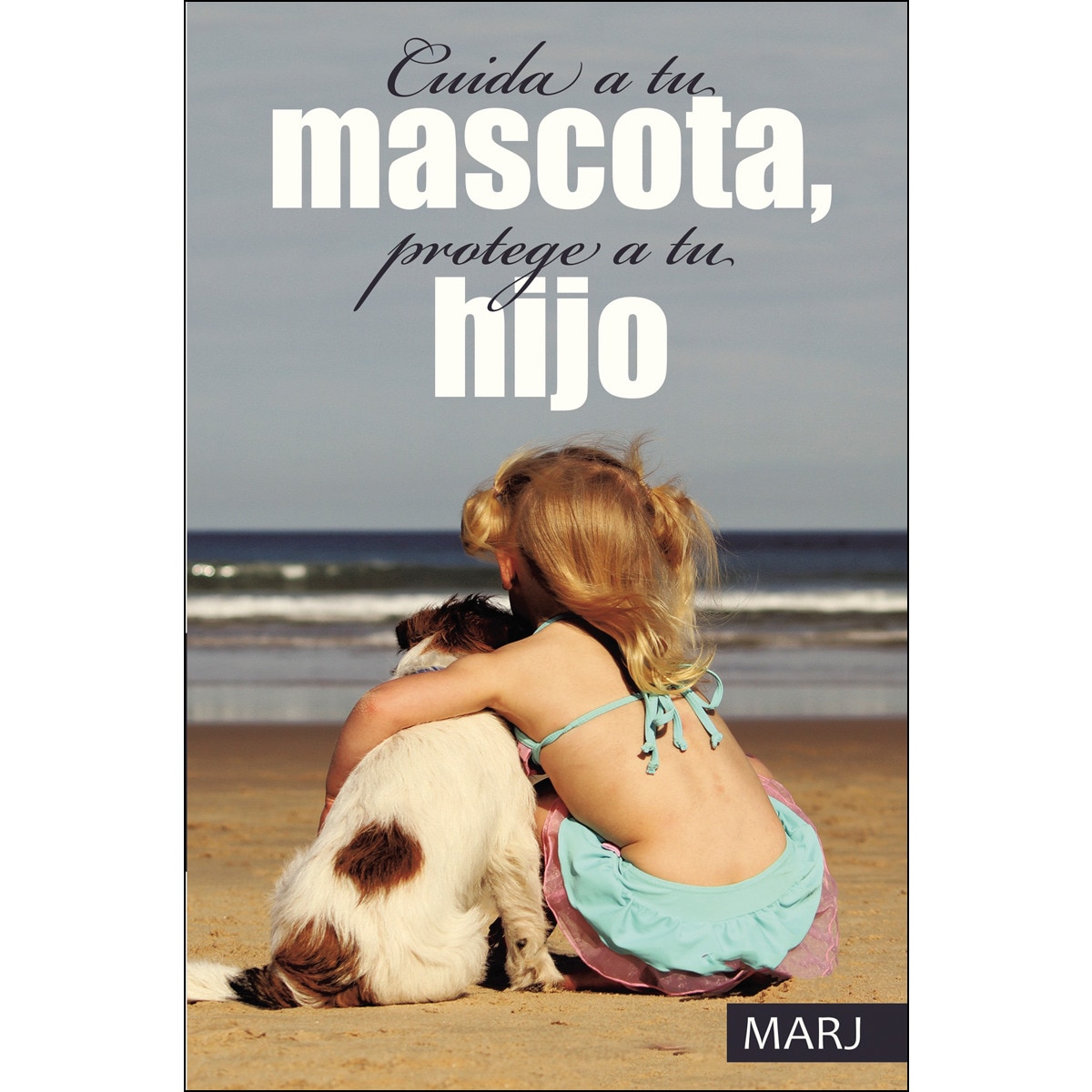 Imagem 0 de Cuida a tu mascota, protege a tu hijo(Tapa blanda)