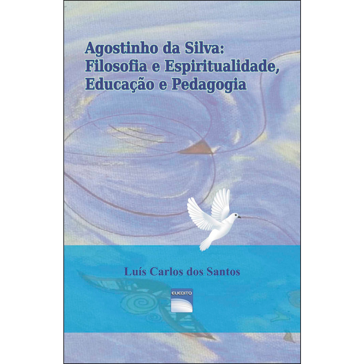 Agostinho da Silva: Filosofía e Espiritualidade. Educação e Pedagogia 1