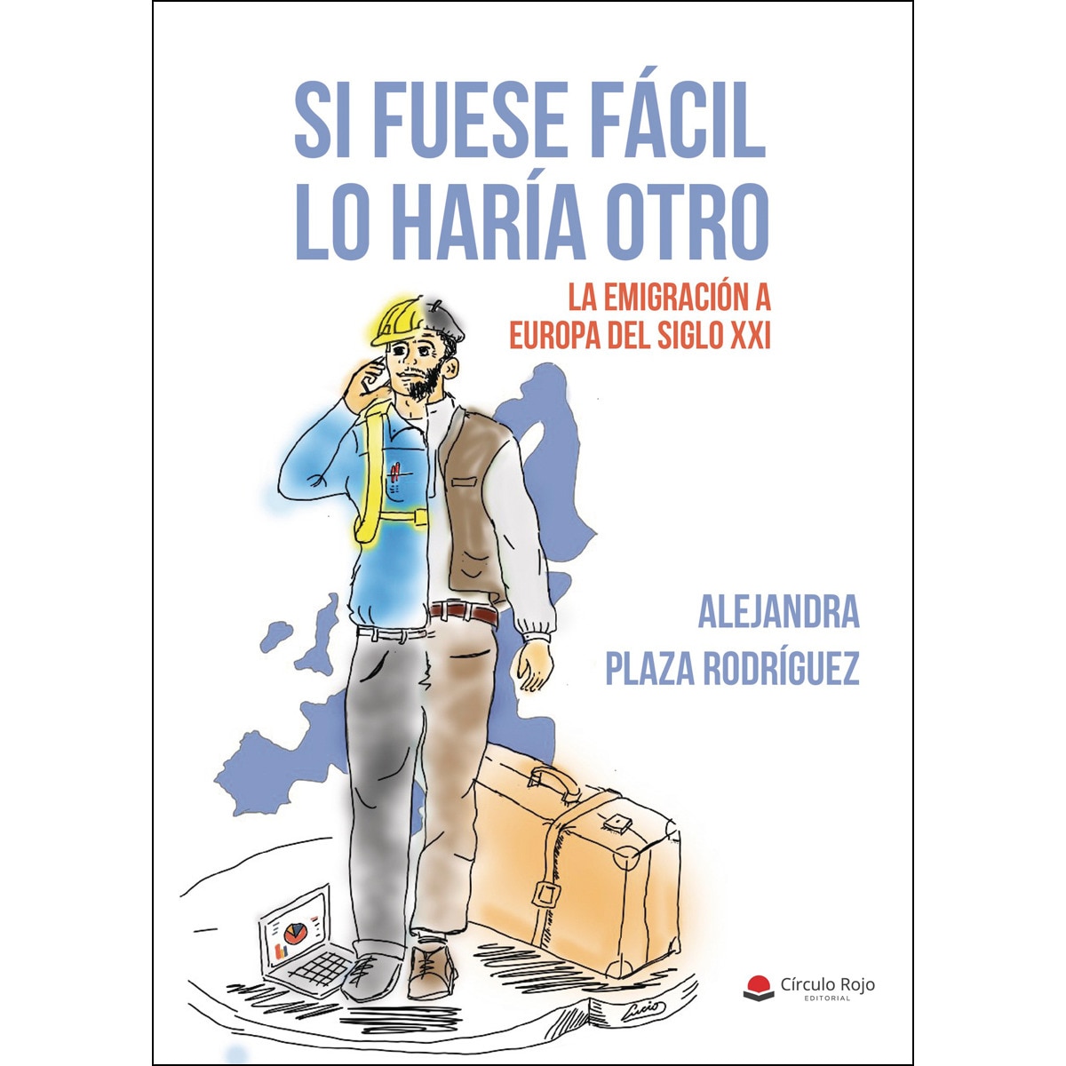 Imagem 0 de Si fuese fácil lo haría otro. La emigración a la Europa del siglo XXI