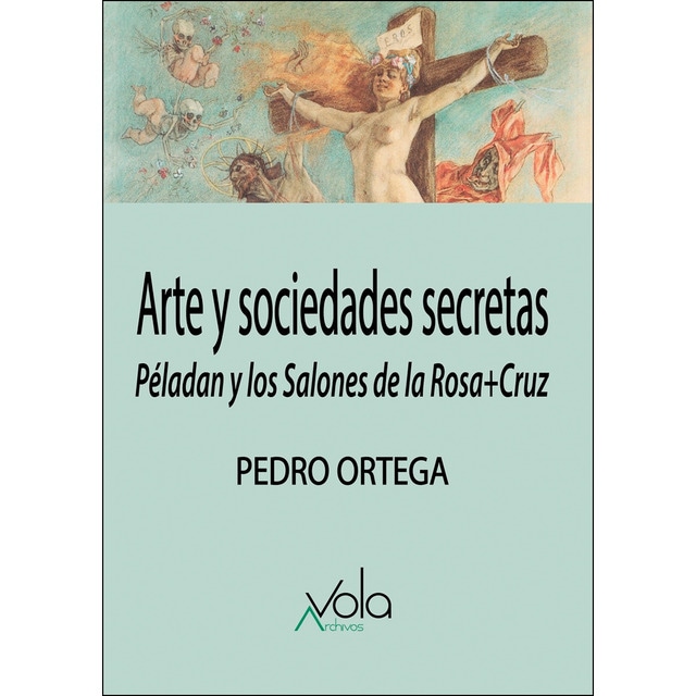 Imagem 0 de Arte y sociedades secretas: Péladan y los salones de la rosa+cruz(Tapa blanda)